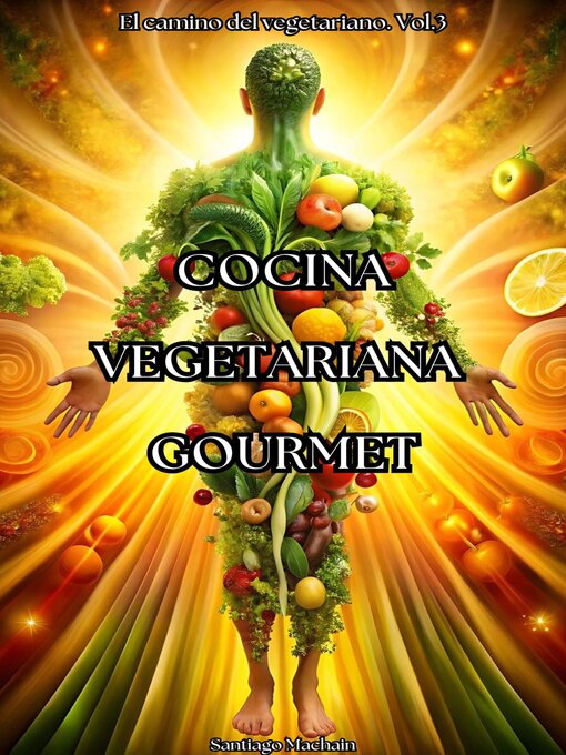 Title details for Cocina vegetariana gourmet by Santiago Machain - Available